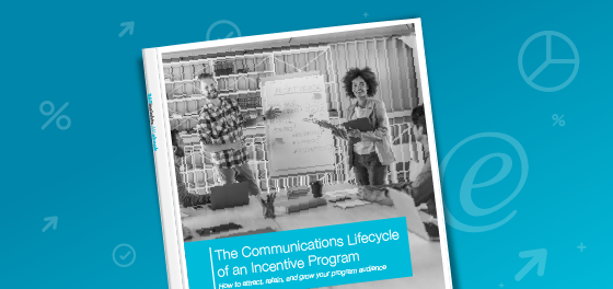 Attract, Retain, and Grow: The Communications Lifecycle of an Incentive Program